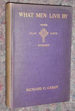 What Men Live By: Work, Play, Love, Worship