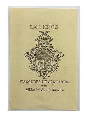 Ex-Libris Viscondes de Santarem e de Villa Nova da Rainha.