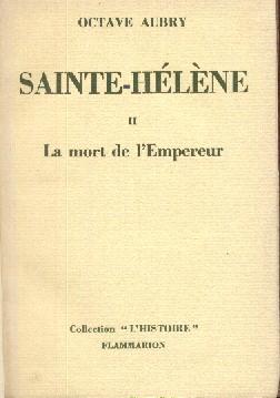 Sainte-Hélène,volume II,la mort de l'Empereur