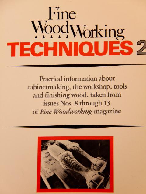 Fine Woodworking Techniques 2 Practical Information About Cabinetmaking The Workshop Tools And Finishing Wood Taken From Issues Nos 8 Through 13 Of Fine Woodworking Magazine Bk 2 By Fine Woodworking As New