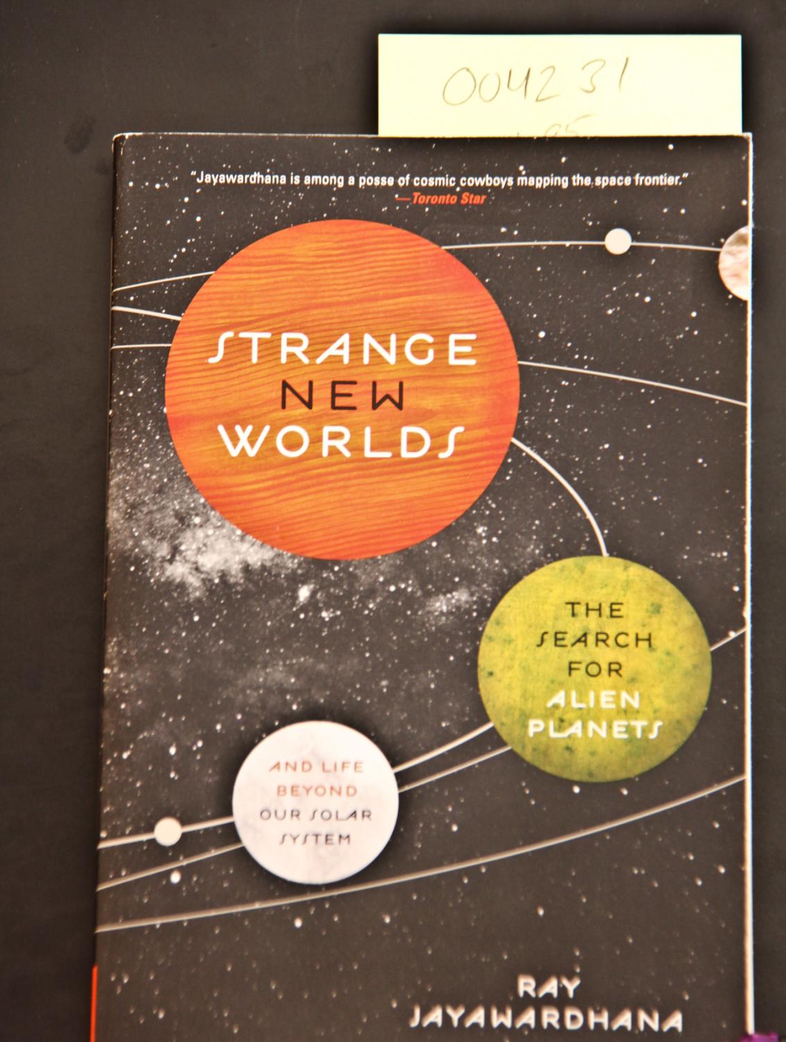 Strange New Worlds: The Search For Alien Planets And Life Beyond - Ray Jayawardhana