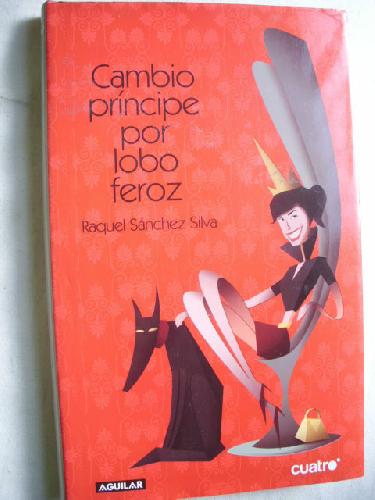 CAMBIO PRÍNCIPE POR LOBO FEROZ - SÁNCHEZ SILVA, Raquel