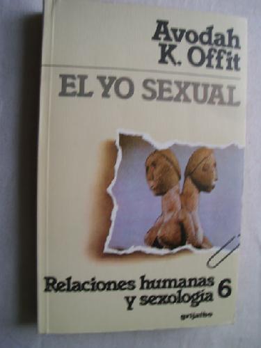 EL YO SEXUAL - OFFIT, Avodah, K.