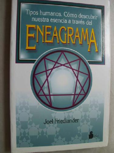 TIPOS HUMANOS. CÓMO DESCUBRIR NUESTRA ESENCIA A TRAVÉS DEL ENEAGRAMA - FRIEDLANDER, Joel