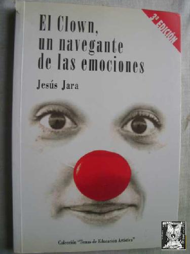 EL CLOWN, UN NAVEGANTE DE LAS EMOCIONES - JARA, Jesús