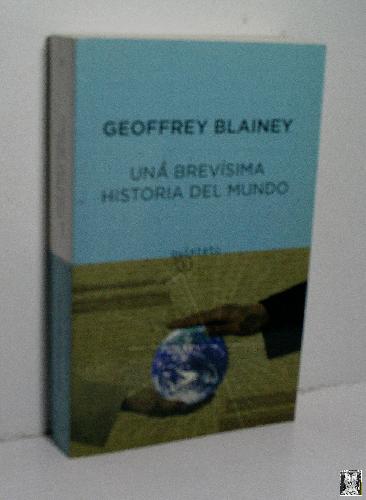 UNA BREVÍSIMA HISTORIA DEL MUNDO - BLAINEY Geoffrey