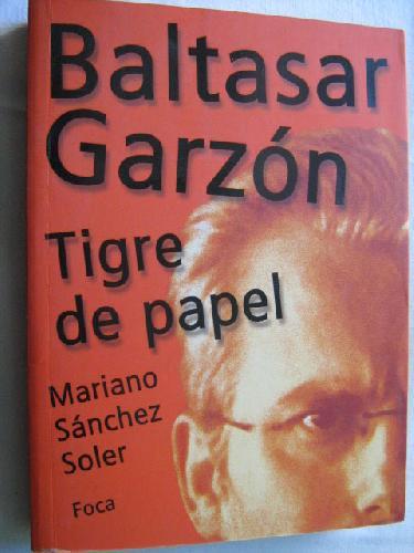 BALTASAR GARZÓN. TIGRE DE PAPEL - SÁNCHEZ SOLER, Mariano