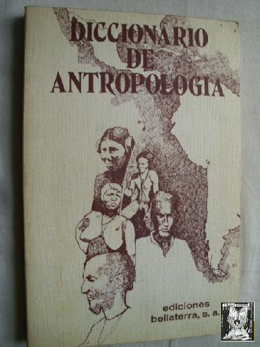 DICCIONARIO DE ANTROPOLOGÍA: Antropología Física, Antropología Cultural, Antropología Ecológica, Lingüística, Arqueología y Prehistoria - Sin autor