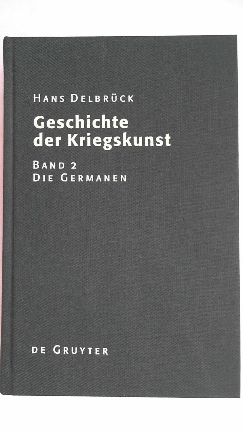 Geschichte der Kriegskunst im Rahmen der politischen Geschichte; Teil: Band. 2., Die Germanen - Dellbrück, Hans