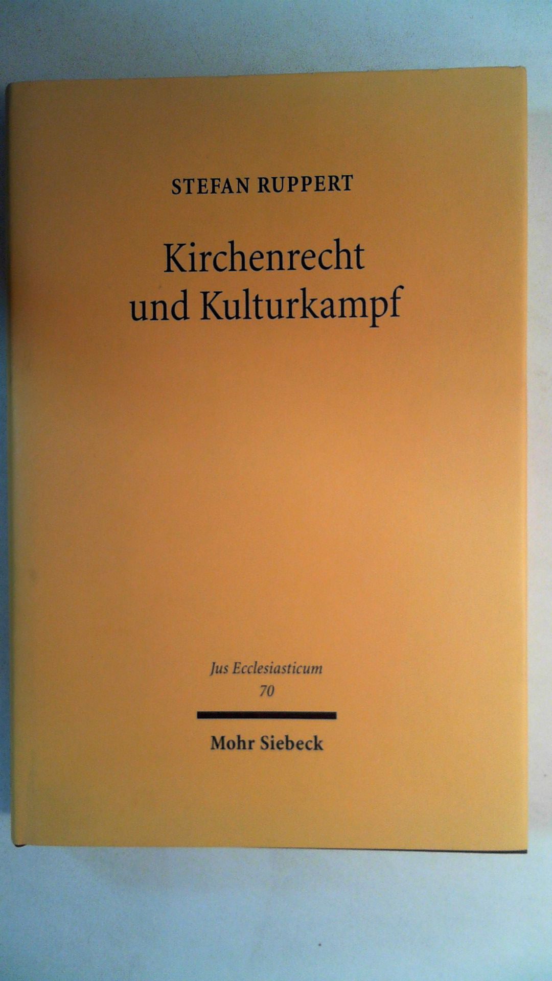 Kirchenrecht und Kulturkampf (Jus Ecclesiasticum, Band 70), - Ruppert, Stefan