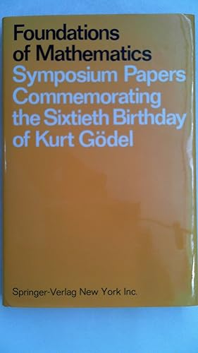 Foundations of Mathematics. Symposium Paper Commemorating the Sixtieth Birthday of Kurt Gödel.