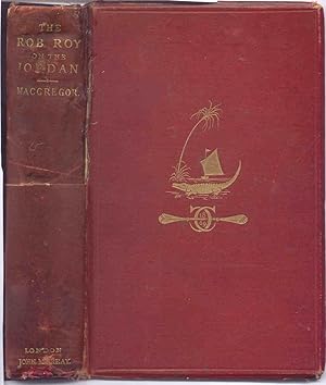 The Rob Roy On The Jordan, Nile, Red Sea, and Gennesareth, &c. A Canoe Cruise in Palestine and Eg...