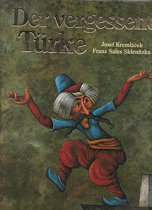 Der vergessene Türke / Franz S. Sklenitzka. Mit Bildern von Josef Kremlácek