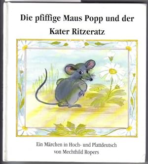 Die pfiffige Maus Popp und der Kater Ritzeratz : ein Märchen in Hoch- und Plattdeutsch / von Mech...