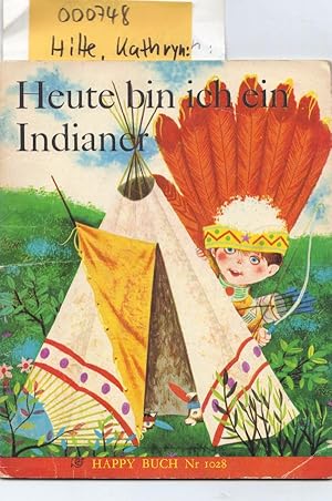 Heute bin ich ein Indianer. Mit Bildern von William Dugan. Happy Buch Nr. 1028