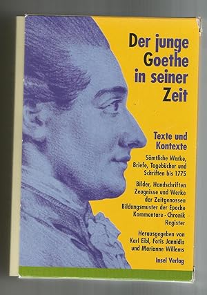 Der junge Goethe in seiner Zeit: Texte und Kontexte. Sämtliche Werke, Briefe, Tagebücher und Schr...