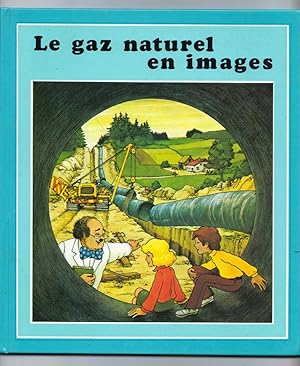 LE GAZ NATUREL EN IMAGES. Illustrations: Philippe Fix