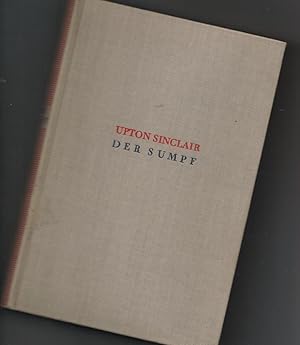 Der Sumpf. Upton Sinclair Gesammelte Werke in Einzelausgaben Band 1 (Roman aus Chikagos Schlachth...