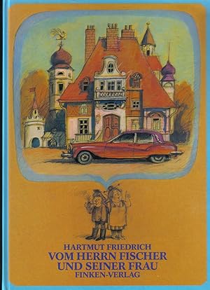 Vom Herrn Fischer und seiner Frau. Ein Bilderbuch erzählt & gezeichnet von Hartmut Friedrich von ...