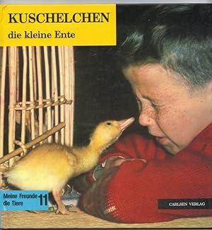 KUSCHELCHEN DIE KLEINE ENTE. Meine Freunde die Tiere 11.