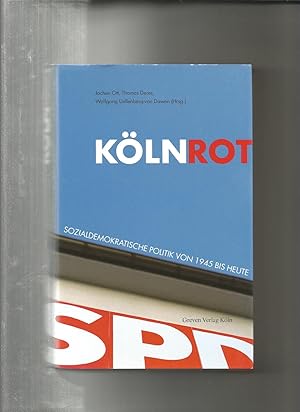 Köln Rot - Sozialdemokratische Politik von 1945 bis Heute