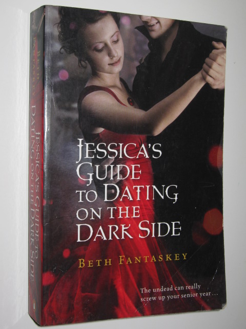 Jessica's Guide to Dating on the Dark Side - Fantaskey, Beth