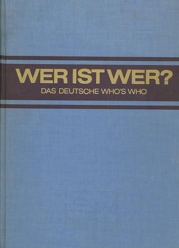 Wer ist wer? Das deutsche Who´s who. The German Who´s who. Le Who`s who Allemand. XIX. 1976/77. Ausgabe von Degeners Wer ist´s? Bundesrepublik Deutschland und West-Berlin.