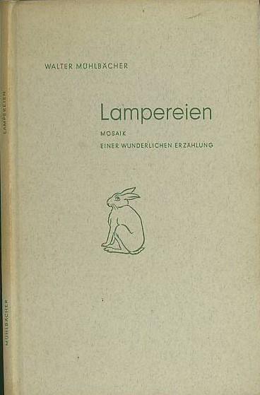 Lampereien. Mosaik einer wunderlichen Erzählung.