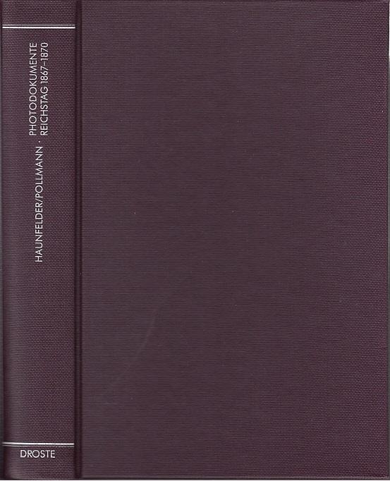 Reichstag des Norddeutschen Bundes 1867-1870 : Historische Photographien und biographisches Handbuch.