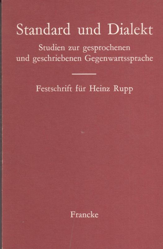 Standard und Dialekt: Studien zur gesprochenen und geschriebenen Gegenwartssprache : Festschrift für Heinz Rupp zum 60. Geburtstag