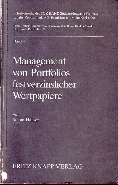 Management von Portfolios festverzinslicher Wertpapiere. Mit Vorwort. (= Schriftenreihe der SGZ BANK Südwestdeutsche Genossenschafts - Zentralbank AG, Frankfurt am Main / Karlsruhe, Band 4).