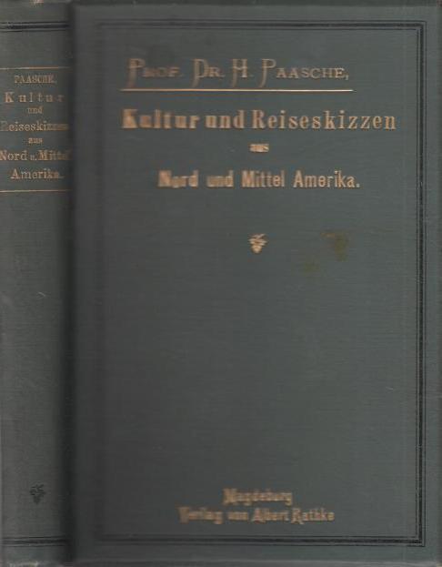 Kultur- und Reiseskizzen aus Nord- und Mittel-Amerika. Entworfen auf einer zum Studium der Zuckerindustrie unternommenen Reise.