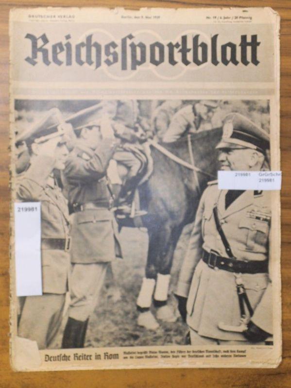 Reichssportblatt. 6. Jahr, Nr. 19 vom 9. Mai 1939. Aus dem Inhalt: Deutsche Reiter in Rom (Titelbild: Mussolini begrüßt Major Momm) / KdF Sport 'Bauvorhaben West' / Die deutsche Leichtathletik im olympischen Vorsommer. II. Die Frauen. / Hannover Deutscher - Reichssportblatt. - Reetz, Wilhelm (Hauptschriftleiter). - Benito Mussolini. - Roderich Menzel. -