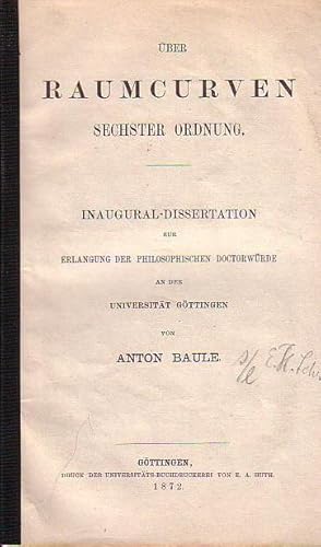 Über Raumcurven ( Raumkurven ) sechster Ordnung. Inaugural-Dissertation zur Erlangung der philoso...