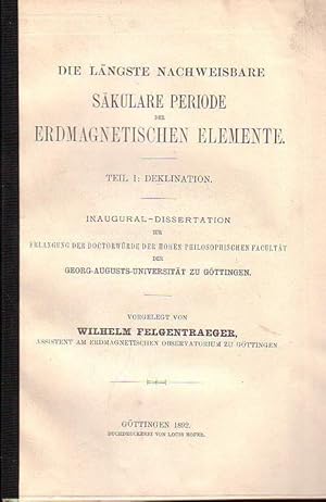 Die längste nachweisbare säkulare Periode der erdmagnetischen Elemente. Teil 1: Deklination. Inau...