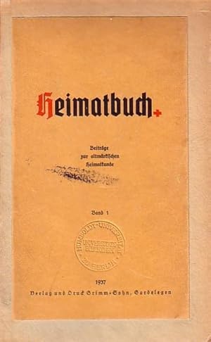 Heimatbuch. Beiträge zur altmärkischen Heimatkunde. Band 1. 1. Tei: 10 jähriges Bestehen des Vere...