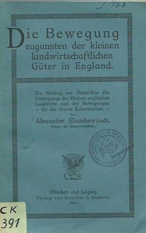 Die Bewegung zugunsten der kleinen landwirtschaftlichen Güter in England. Ein Beitrag zur Geschic...