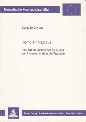 Homo antitragicus. Eine Untersuchung des Exkurses der Philosophie über die Tragödie. (Europ. Hoch...