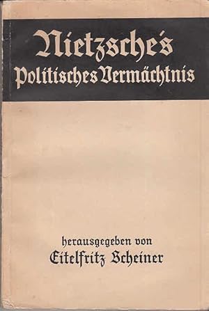 Nietzsches politisches Vermächtnis in Selbstzeugnissen