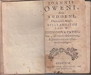 Joannis Oweni, alias Audoeni, Oxoniensis Angli, Epigrammatum Libri X. Editio Nova Catholica, ab o...