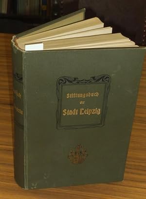 Stiftungsbuch der Stadt Leipzig im Auftrage des Rats auf Grund der Urkunden und Akten des Ratsarc...