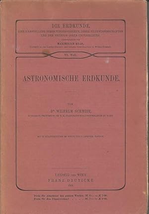 Astronomische Erdkunde. (= Die Erdkunde. Eine Darstellung ihrer Wissensgebiete, ihrer Hilfswissen...