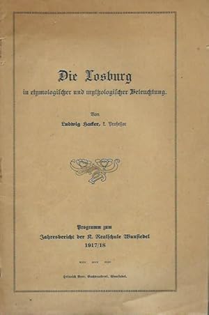 Die Losburg in etymologischer und mythologischer Beleuchtung. Programm zum Jahresbericht der K. R...