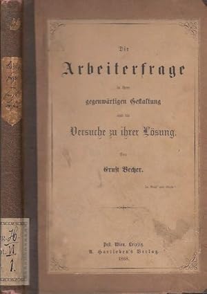 Die Arbeiterfrage in ihrer gegenwärtigen Gestaltung und die Versuche zu ihrer Lösung.