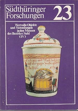 Südthüringer Forschungen. Heft 23. Wertvolle Objekte und Sammlungen in den Museen des Bezirkes Su...