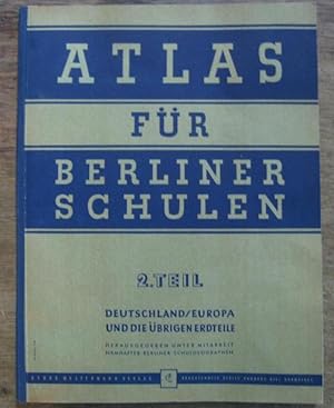 Atlas für Berliner Schulen. 2. Teil: Deutschland / Europa und die übrigen Erdteile .