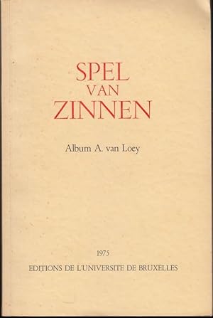 Spel van Zinnen. Album A. van Loey. Faculte de Philosophie et lettres U. L. B. Faculteit letteren...