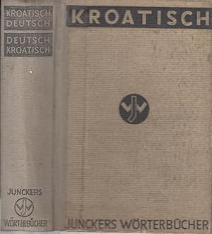 Junckers Wörterbücher. Kroatisch - Deutsch und Deutsch - Kroatisch. Mit einem Anhang der wichtige...