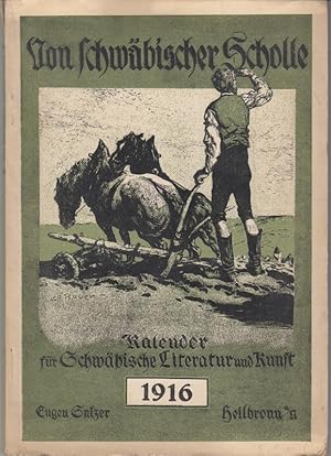 Von schwäbischer Scholle. Kalender für schwäbische Literatur und Kunst 1916.