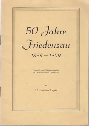 50 Jahre Friedensau 1899 - 1949. Festschrift zum 50jährigen Bestehen des Missionsseminars Frieden...